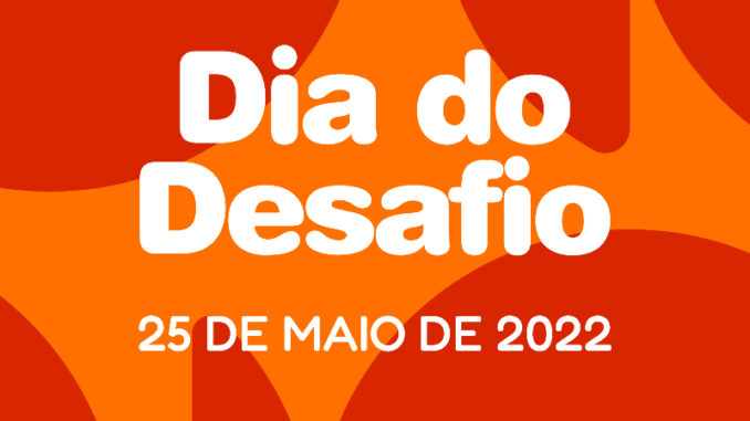 Dia 25 de maio de 2022 acontece a 28ª edição do Dia do Desafio